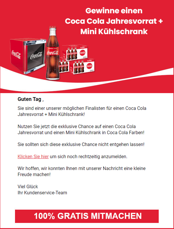 Angeblich haben Sie einen Jahresvorrat an Coca Cola gewonnen.