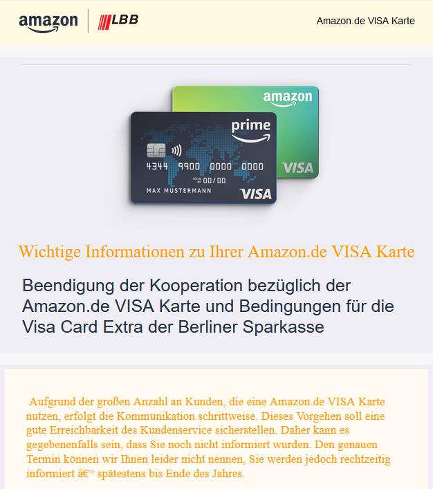 Die Landesbank Berlin AG und Amazon.de haben sich entschlossen, die Kooperation in Bezug auf die Amazon.de VISA Karte zu beenden. Ihre Amazon VISA Karte kann daher nicht wie bisher weitergeführt werden